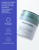 Carefully formulated for little faces with kid-safe, non-toxic ingredients

VEGAN, PARABEN-FREE,
PHTHALATE-FREE,
SULFATE-FREE,
PETROLATUM-FREE

FORMULATED TO EU STANDARDS
MADE FOR KIDS
DERMATOLOGIST TESTED