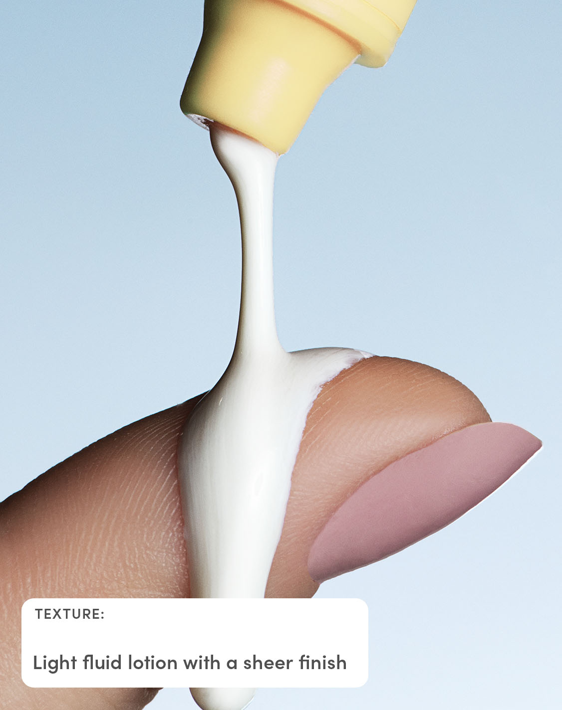 Texture: light fluid lotion with a sheer finish
