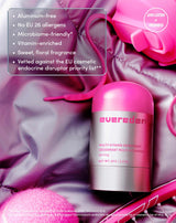 Aluminum-free
No EU 26 allergens
Microbiome-friendly*
Vitamin-enriched
Sweet, floral fragrance
Vetted against the EU cosmetic endocrine disruptor priority list**

LONG-LASTING
FRESHNESS

*Certified Microbiome-friendly™ by MyMicrobiome under Standard 18.12.
**Formulated without ingredients on the European Commission's endocrine disruptor priority list in cosmetics (as of May 2026)