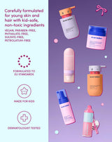 Carefully formulated for young skin and hair with kid-safe, non-toxic ingredients
Vegan, paraben-free, phthalate-free, petrolatum-free
Formulated to EU standards
Make for kids
Dermatologist tested