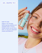 AM + reapply
How to use
Glide on 15 minutes before going outside and reapply every 2 hours.
Swipe evenly across face, ears, or sun-exposed areas and blend in. 